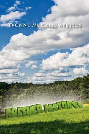 Greener Pastures de Yvonne McCallumpeters