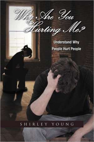 Why Are You Hurting Me? de Shirley Young