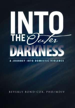 Into the Outer Darkness de Beverly PhD/MDiv Bond-Cox