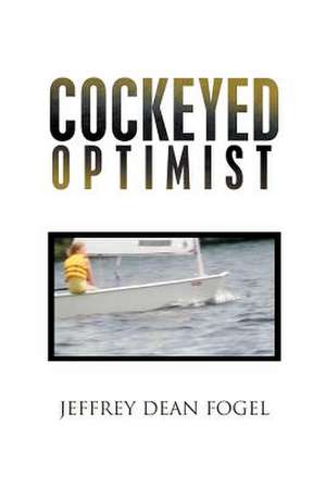 Cockeyed Optimist de Jeffrey Dean Fogel