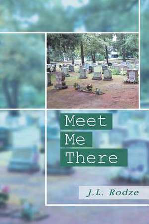 Meet Me There de J. L. Rodze