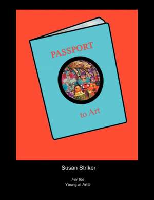 Passport to Art de Susan Striker