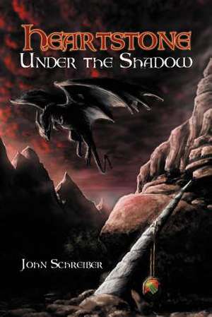 Heartstone Under the Shadow de John Schreiber