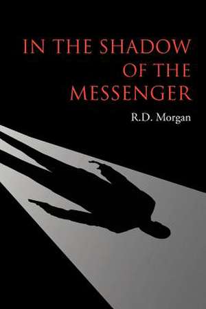 In the Shadow of the Messenger de R. D. Morgan