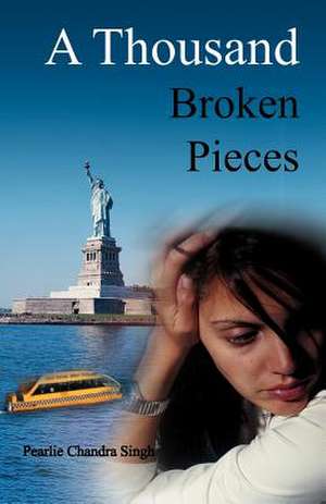 A Thousand Broken Pieces de Pearlie Chandra Singh