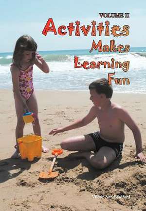 Activities Makes Learning Fun de Valerie Ann Bradford