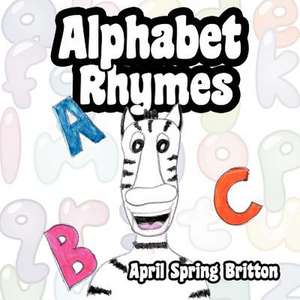 Alphabet Rhymes de April Spring Britton