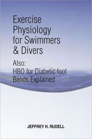 Exercise Physiology for Swimmers and Divers de Jeffrey H. Rudell