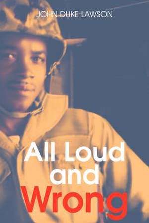 All Loud and Wrong de John Duke Lawson