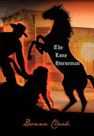 Clark, D: Lone Horseman