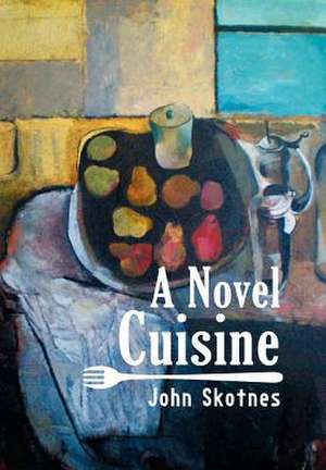 A Novel Cuisine de John Skotnes