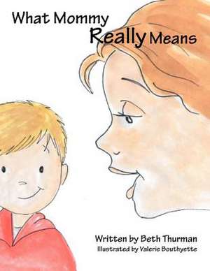 What Mommy Really Means de Beth Thurman