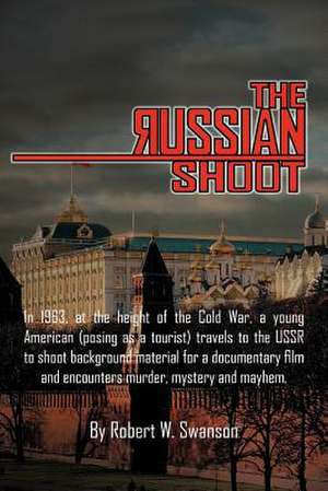 The Russian Shoot de Robert W. Swanson