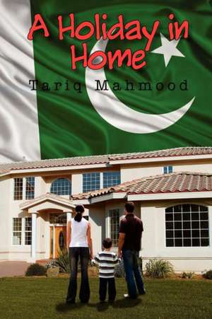 A Holiday in Home de Tariq Mahmood