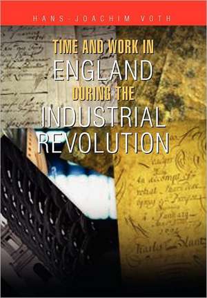 Time and Work in England During the Industrial Revolution de Hans-Joachim Voth