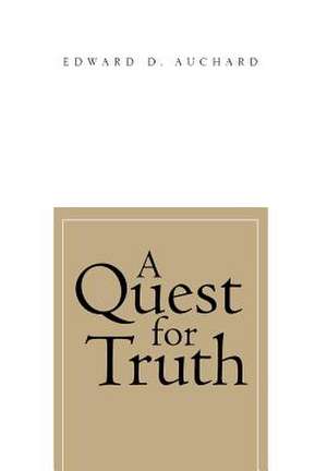 A Quest for Truth de Edward D. Auchard