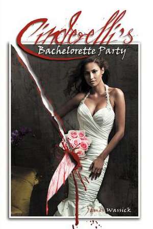 Cinderelli's Bachelorette Party de James Wassick