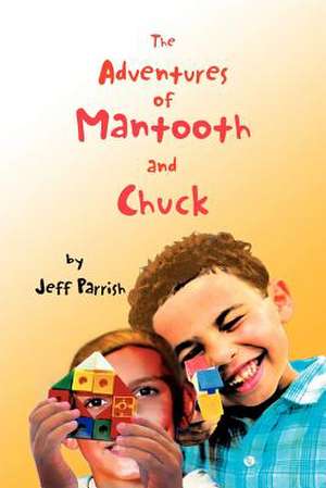 The Adventures of Mantooth and Chuck de Jeff Parrish