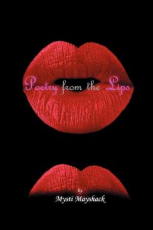 Poetry from the Lips de Mysti Mayshack