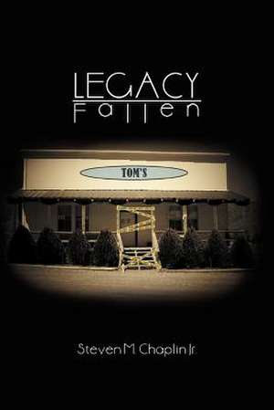 Legacy Fallen de Steven M. Jr. Chaplin