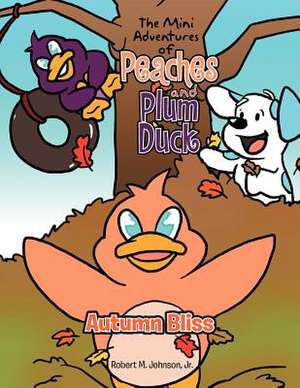 The Mini Adventures of Peaches and Plum Duck de Robert M. Jr. Johnson