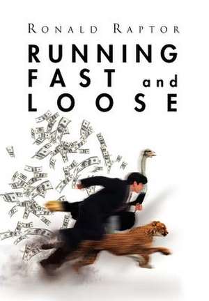 Running Fast and Loose de Ronald Raptor