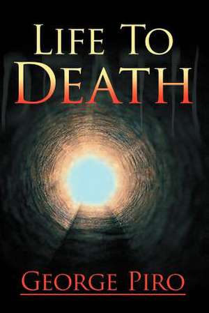 Life to Death de George Piro