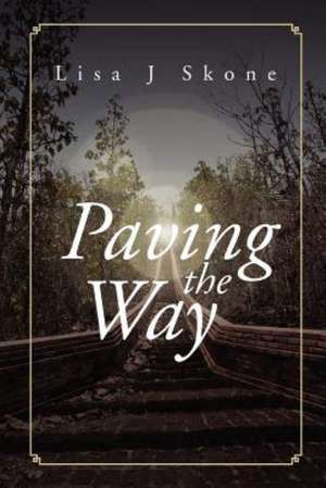 Paving the Way de Lisa J. Skone