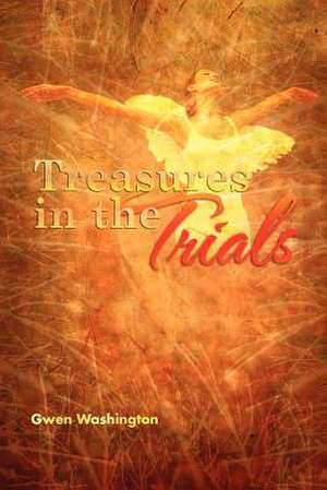 Treasures in the Trials de Gwen Washington