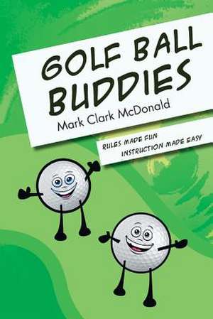 Golf Ball Buddies de Mark Clark McDonald