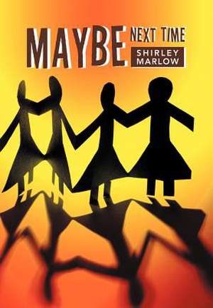 Maybe Next Time de Shirley Marlow