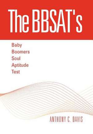 Davis, A: Bbsat's - Baby Boomers Soul Aptitude Test