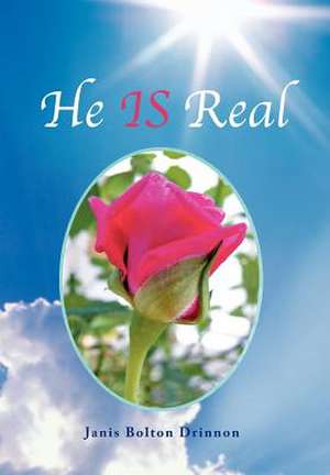 He Is Real de Janis Bolton Drinnon