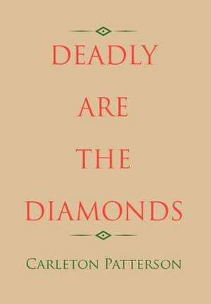 Patterson, C: Deadly Are the Diamonds