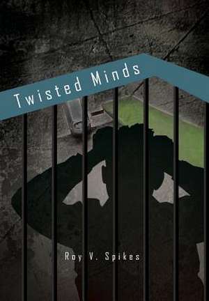 Twisted Minds de Roy V. Spikes