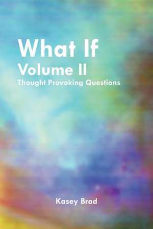 What If Volume II de Kasey Brad