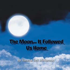 The Moon... It Followed Us Home de Tameka Dell Williamson