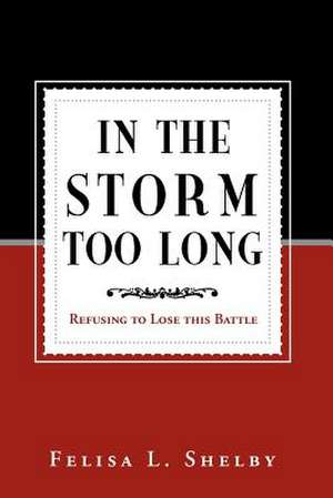 In the Storm Too Long de Felisa L. Shelby