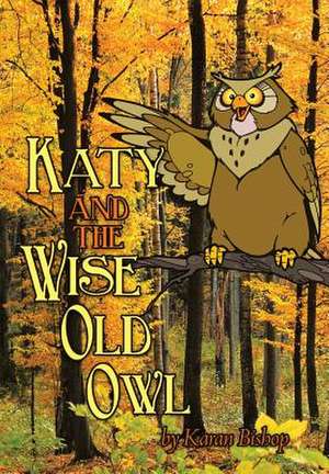 Katy and the Wise Old Owl de Karan Bishop