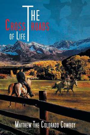 The Crossroads of Life de The Colorado Cowboy