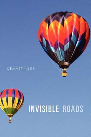 Invisible Roads de Kenneth Lee