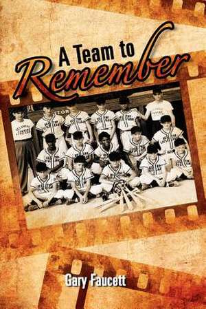 A Team to Remember de Gary Faucett