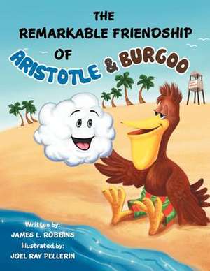 The Remarkable Friendship of Aristotle & Burgoo de James L. Robbins