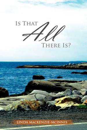 Is That All There Is? de Linda MacKenzie-McInnis