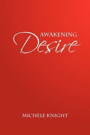 Awakening Desire de Michele Knight