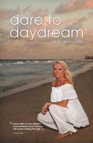 Dare to Daydream de Kimberly Ellen