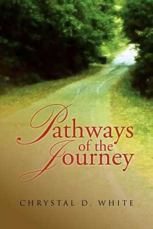 Pathways of the Journey de Chrystal D. White