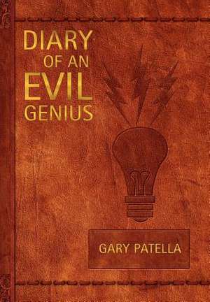 Diary of an Evil Genius de Gary Patella