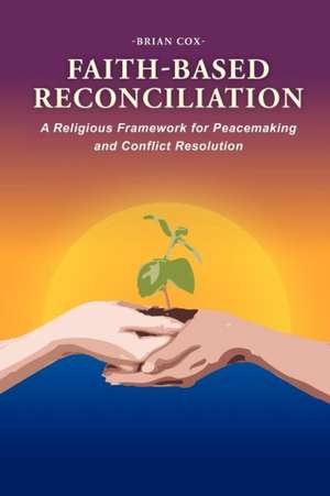 Faith-Based Reconciliation de Brian Cox