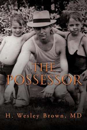 The Possessor de H. Wesley MD Brown